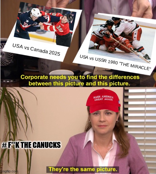 4 Nations Face-off meme | USA vs Canada 2025; USA vs USSR 1980 "THE MIRACLE"; # F**K THE CANUCKS | image tagged in memes,nhl,hockey,ussr,usa,sports | made w/ Imgflip meme maker