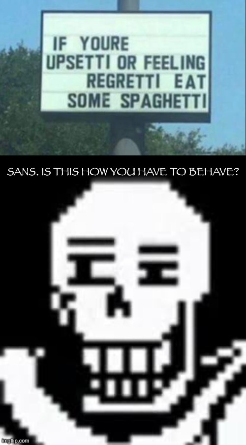 Resseti (animal crossing) is upsetti after he regretti paps spaghetti | SANS. IS THIS HOW YOU HAVE TO BEHAVE? | image tagged in papyrus | made w/ Imgflip meme maker