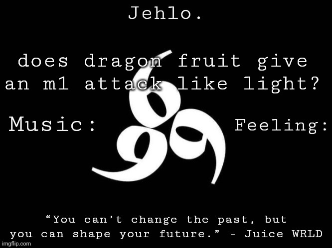 Jehlo Template. | does dragon fruit give an m1 attack like light? | image tagged in jehlo template | made w/ Imgflip meme maker