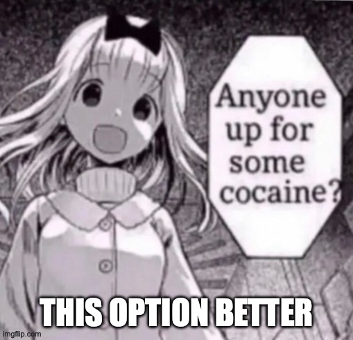 THIS OPTION BETTER | made w/ Imgflip meme maker