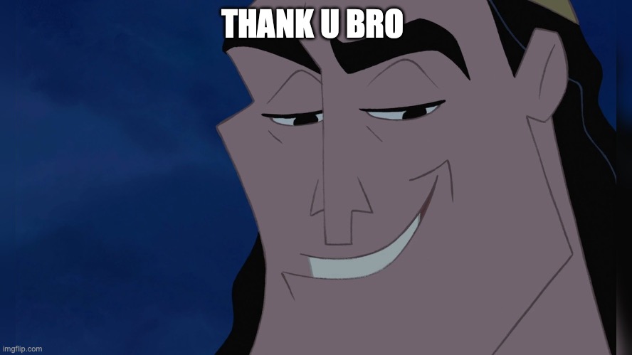 Kronk | THANK U BRO | image tagged in kronk | made w/ Imgflip meme maker