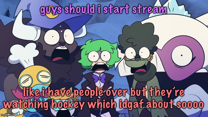 Pokémon Friendlocke reaction image | guys should i start stream; like i have people over but they’re watching hockey which idgaf about soooo | image tagged in pok mon friendlocke reaction image | made w/ Imgflip meme maker