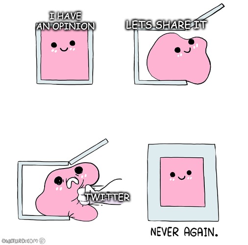 Pink Blob In the Box | I HAVE AN OPINION; LETS SHARE IT; TWITTER | image tagged in pink blob in the box | made w/ Imgflip meme maker