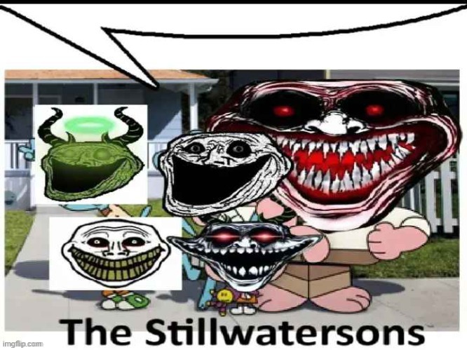 The Stillwatersons | image tagged in the stillwatersons | made w/ Imgflip meme maker