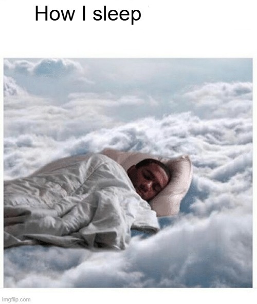 How I sleep knowing no user has a crush on me | image tagged in how i sleep knowing no user has a crush on me | made w/ Imgflip meme maker