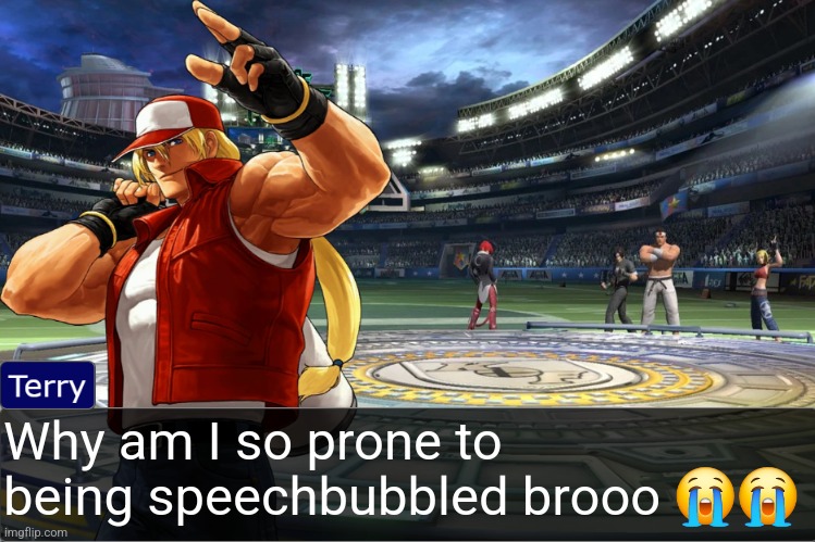 Terry Bogard objection temp | Why am I so prone to being speechbubbled brooo 😭😭 | image tagged in terry bogard objection temp | made w/ Imgflip meme maker