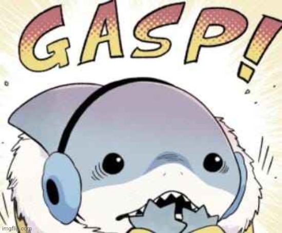 GASP! | image tagged in gasp | made w/ Imgflip meme maker