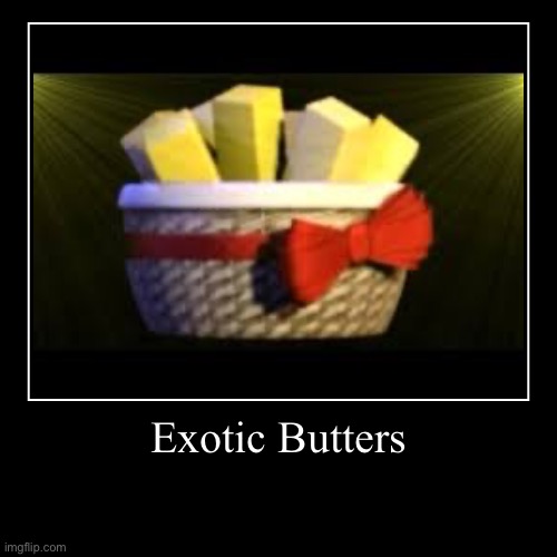 Exotic Butters | | image tagged in funny,demotivationals,exotic butters,fnaf sister location,unoriginal idea,exotic butter knives not included | made w/ Imgflip demotivational maker