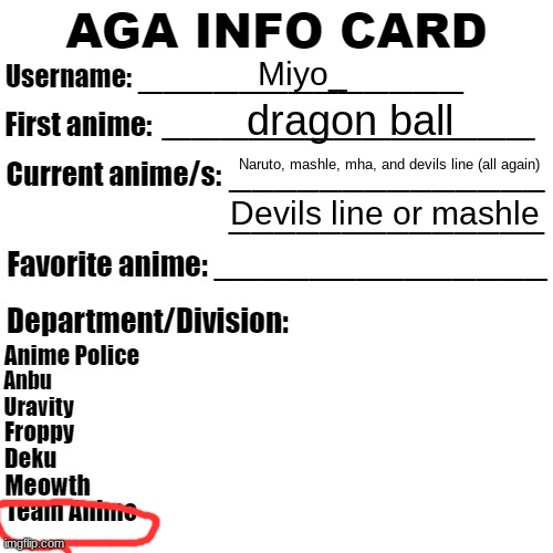 AGA Info Card | Miyo_; dragon ball; Naruto, mashle, mha, and devils line (all again); Devils line or mashle | image tagged in aga info card | made w/ Imgflip meme maker