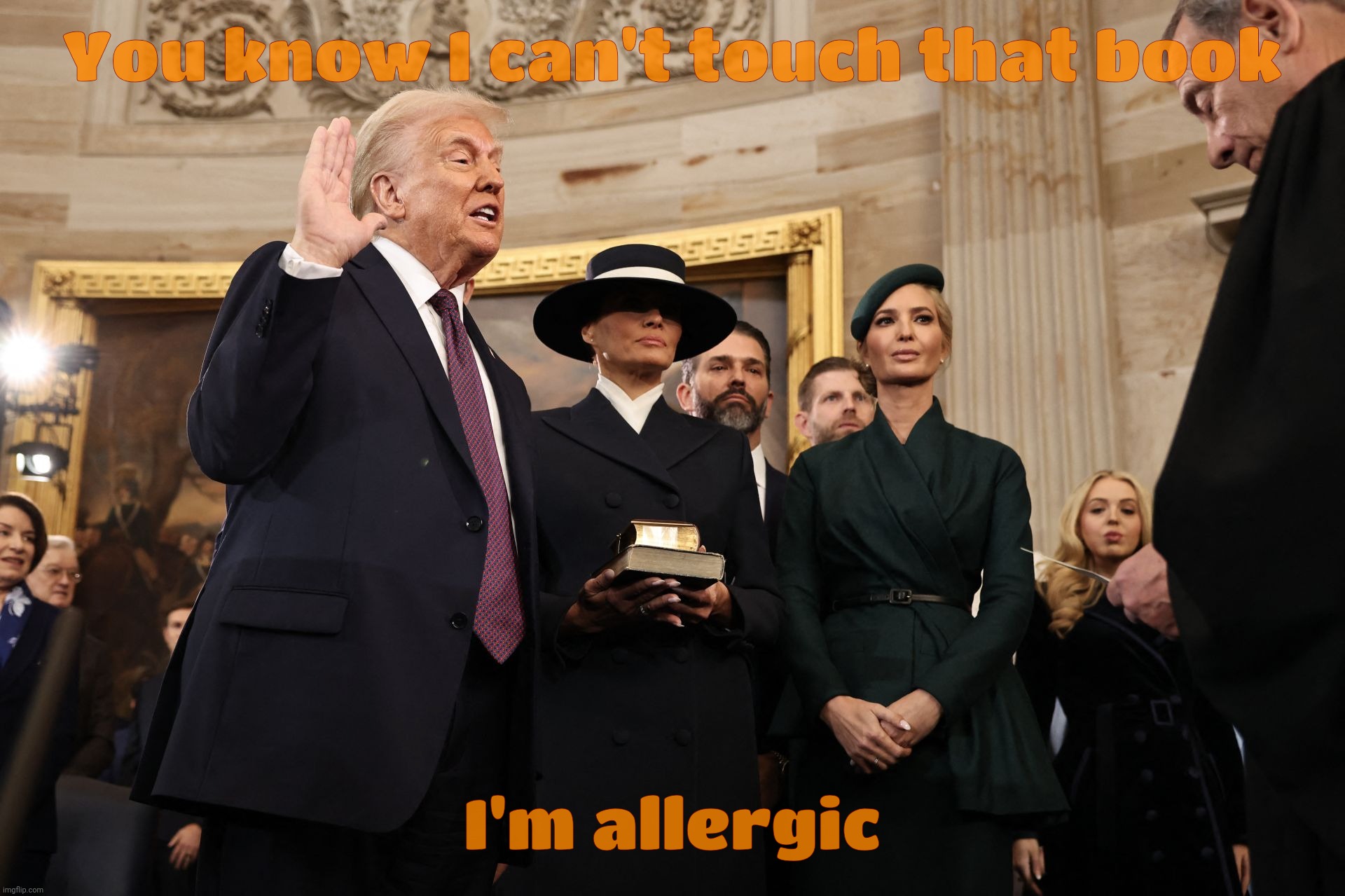 Trump wouldn't touch the Bible while swearing in during his second inauguration | You know I can't touch that book; I'm allergic | image tagged in trump,second inauguration,swearing in,wouldn't touch the bible,cooties,spontaneous combustion because it's real | made w/ Imgflip meme maker