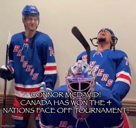 LETS FUCKING GOOOOOOOO | CONNOR MCDAVID! CANADA HAS WON THE 4 NATIONS FACE OFF TOURNAMENT! | image tagged in ryan reaves | made w/ Imgflip meme maker