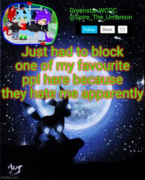 Spire announcement (Greenstar.WCOC) | Just had to block one of my favourite ppl here because they hate me apparently | image tagged in spire announcement greenstar wcoc | made w/ Imgflip meme maker