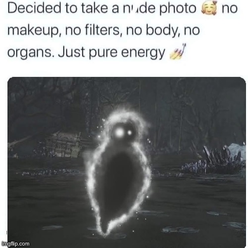 Energy | image tagged in energy,nudes,send nudes | made w/ Imgflip meme maker