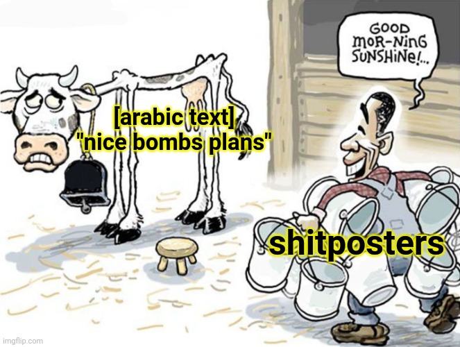 milking the cow | [arabic text]
"nice bombs plans" shitposters | image tagged in milking the cow | made w/ Imgflip meme maker