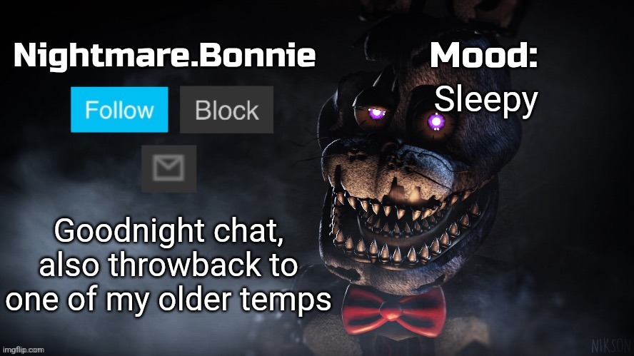 Nightmare Bonnie announcement template | Sleepy; Goodnight chat, also throwback to one of my older temps | image tagged in nightmare bonnie announcement template | made w/ Imgflip meme maker
