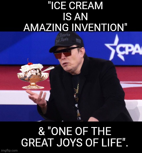 I SCREAM FOR ICE CREAM | "ICE CREAM IS AN AMAZING INVENTION"; & "ONE OF THE GREAT JOYS OF LIFE". | image tagged in icecream | made w/ Imgflip meme maker