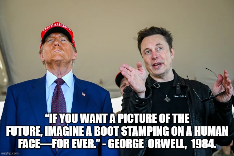 The Future is Ours | “IF YOU WANT A PICTURE OF THE FUTURE, IMAGINE A BOOT STAMPING ON A HUMAN FACE—FOR EVER.” - GEORGE  ORWELL,  1984. | made w/ Imgflip meme maker