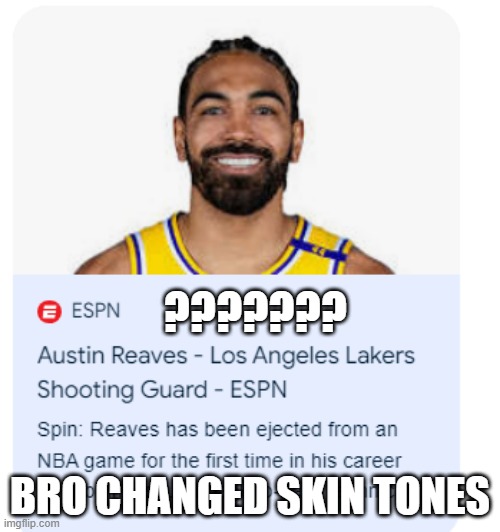 the power of a haircut ahh image | ??????? BRO CHANGED SKIN TONES | image tagged in goofy ahh,nba memes,google | made w/ Imgflip meme maker