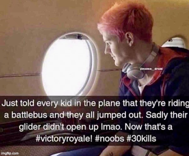 Damn, this is funny. | image tagged in memes,funny,battlebus,fortnite,so many kills | made w/ Imgflip meme maker