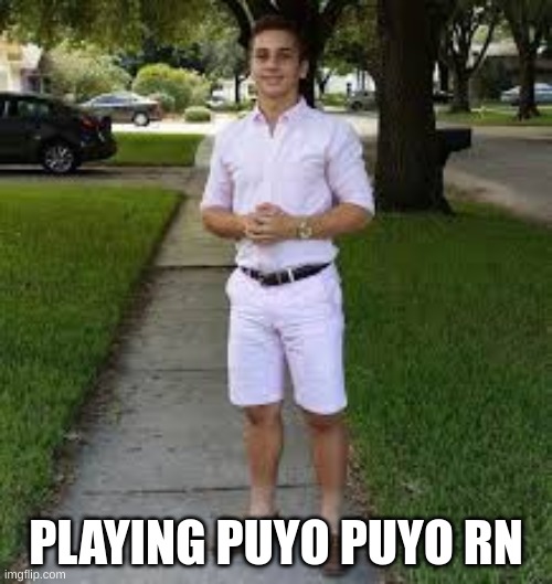 PLAYING PUYO PUYO RN | made w/ Imgflip meme maker