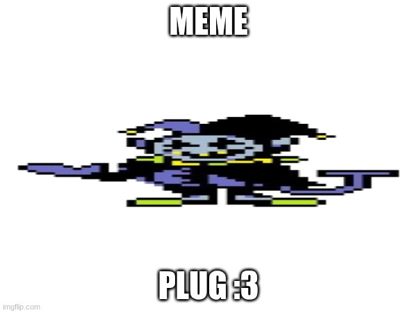 >:3 | MEME; PLUG :3 | made w/ Imgflip meme maker