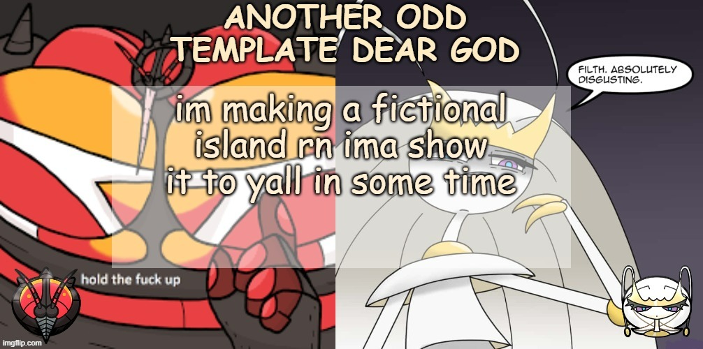ANOTHER ODD ANNOUNCEMENT TEMPLATE DEAR GOD | im making a fictional island rn ima show it to yall in some time | image tagged in another odd announcement template dear god | made w/ Imgflip meme maker