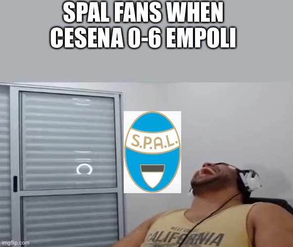 Another day, another blowout by Empoli. | SPAL FANS WHEN CESENA 0-6 EMPOLI | image tagged in john roblox laughing | made w/ Imgflip meme maker