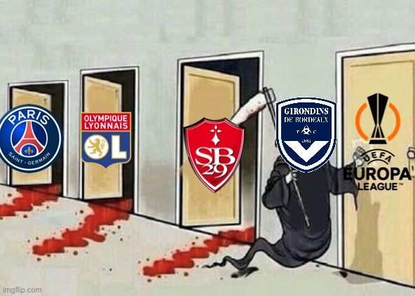 Bordeaux to UEFA Europa League? | image tagged in grim reaper 4 doors,ligue 1 conforama,psg,brest,lyon,bordeaux | made w/ Imgflip meme maker