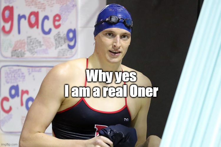 Why yes
I am a real Oner | made w/ Imgflip meme maker