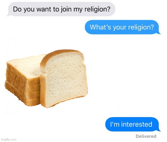 Bread cult | image tagged in whats your religion | made w/ Imgflip meme maker