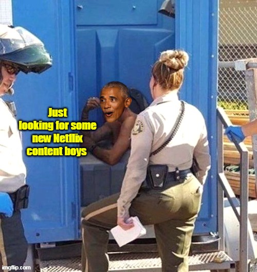 Gotta find SOMETHING for "Hollywood Joe" | Just looking for some new Netflix content boys | image tagged in obama porta potty netflix meme | made w/ Imgflip meme maker