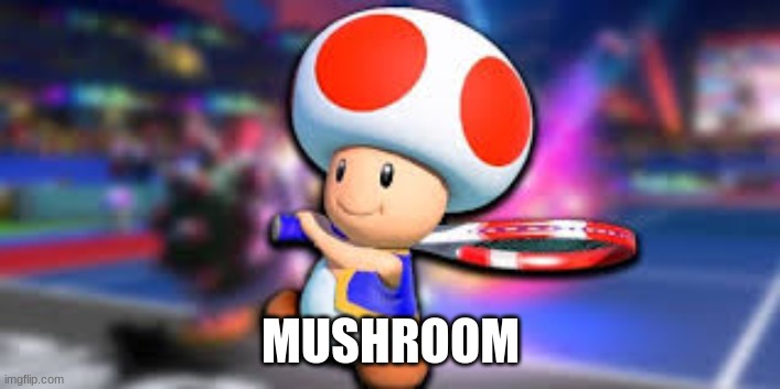 MUSHROOM | made w/ Imgflip meme maker