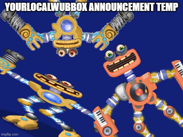 High Quality YourLocalWubbox Announcement Temp Blank Meme Template