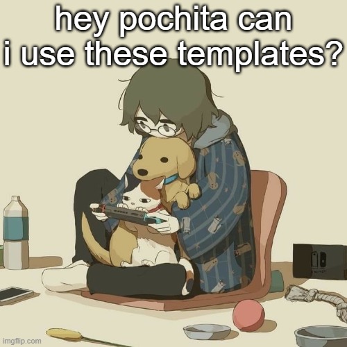 plsssss | hey pochita can i use these templates? | image tagged in avogado6 | made w/ Imgflip meme maker