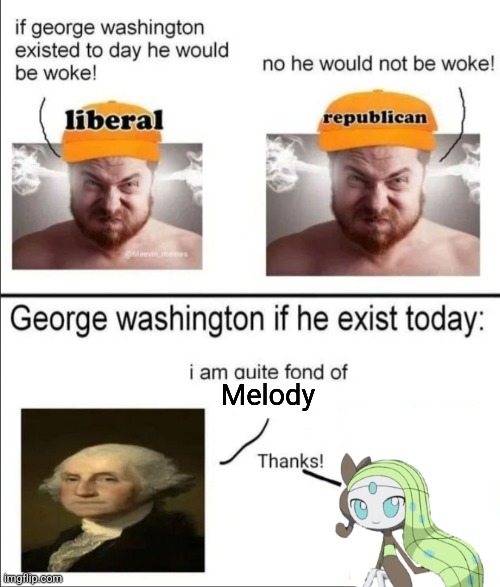 Random meme.mp3 | Melody | image tagged in george washington if he existed today,melody | made w/ Imgflip meme maker
