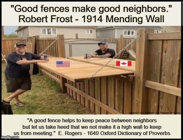 "Good fences make good neighbors." Robert Frost - 1914 Mending Wall | made w/ Imgflip meme maker