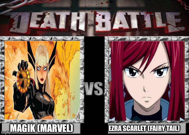 Magik (Marvel) vs Erza Scarlet (Fairy Tail) who wins? | MAGIK (MARVEL); EZRA SCARLET (FAIRY TAIL) | image tagged in death battle,marvel,shonen magazine,fairy tail,vs,female | made w/ Imgflip meme maker