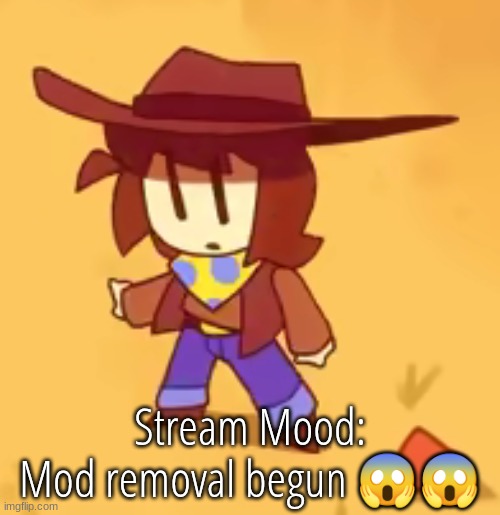 clueless | Stream Mood: Mod removal begun 😱😱 | image tagged in clueless | made w/ Imgflip meme maker