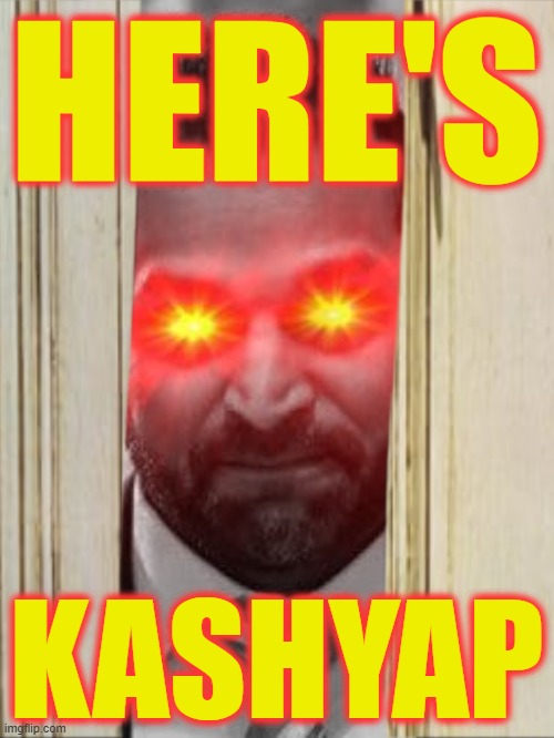 The Shining | HERE'S; KASHYAP | image tagged in kash patel,fbi | made w/ Imgflip meme maker