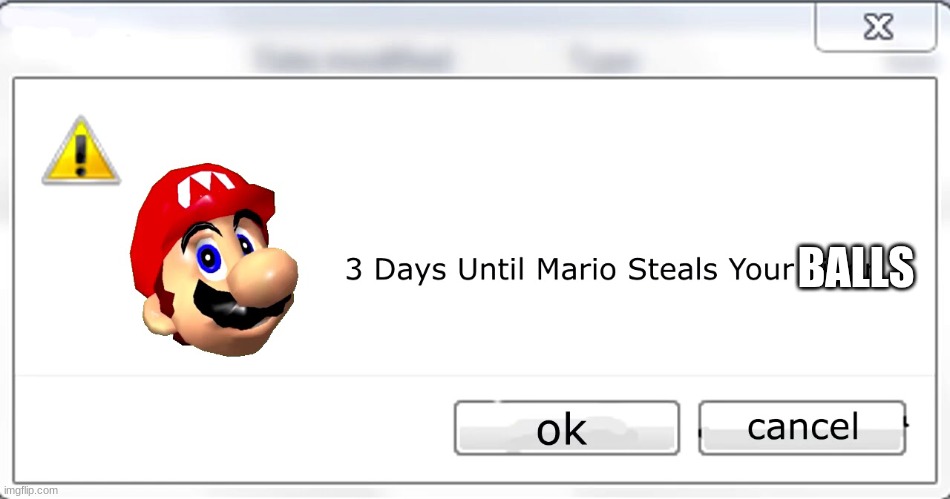 3 days until Mario steals your liver | BALLS | image tagged in 3 days until mario steals your liver | made w/ Imgflip meme maker