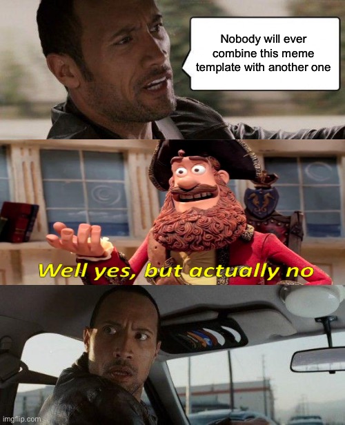 I lack the brain power to make a title | Nobody will ever combine this meme template with another one | image tagged in memes,the rock driving,well yes but actually no,funny,bad pun,puns | made w/ Imgflip meme maker