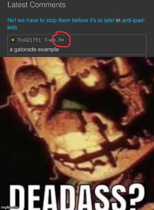 I was checking my old friend's profile and saw this | image tagged in deadass | made w/ Imgflip meme maker