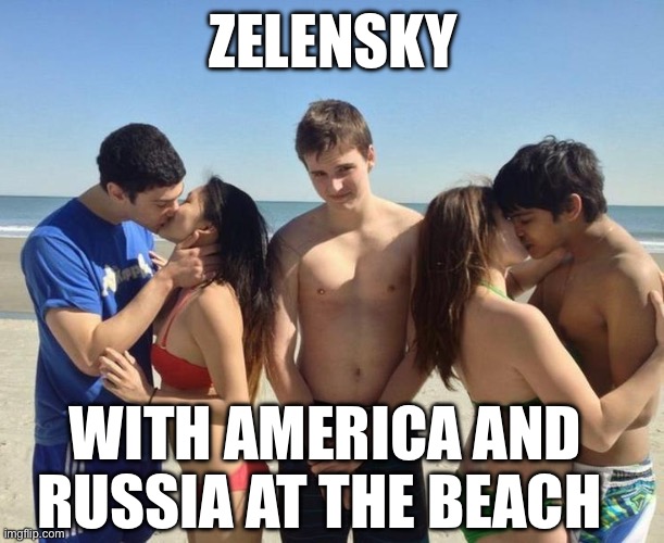 The One Left Out | ZELENSKY; WITH AMERICA AND RUSSIA AT THE BEACH | image tagged in the one left out | made w/ Imgflip meme maker