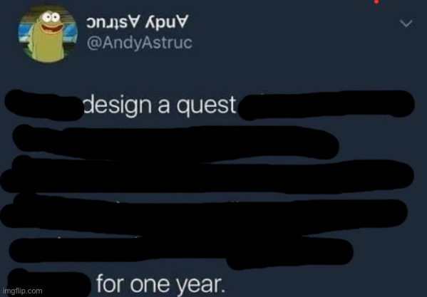 if you design a quest | image tagged in if you design a quest | made w/ Imgflip meme maker
