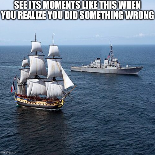 YARR | SEE ITS MOMENTS LIKE THIS WHEN YOU REALIZE YOU DID SOMETHING WRONG | image tagged in pirate,navy,grocery store,ocean | made w/ Imgflip meme maker