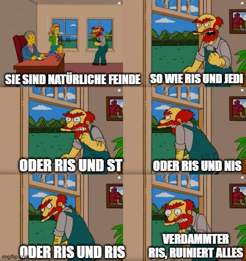 Groundskeeper Willie Natural Enemies | SO WIE RIS UND JEDI; SIE SIND NATÜRLICHE FEINDE; ODER RIS UND NIS; ODER RIS UND ST; VERDAMMTER RIS, RUINIERT ALLES; ODER RIS UND RIS | image tagged in groundskeeper willie natural enemies | made w/ Imgflip meme maker