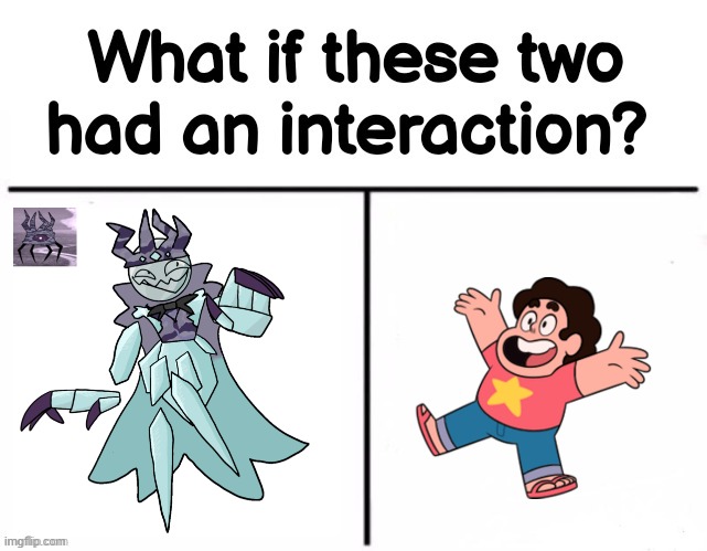 What if these two had an interaction? | image tagged in what if these two had an interaction | made w/ Imgflip meme maker