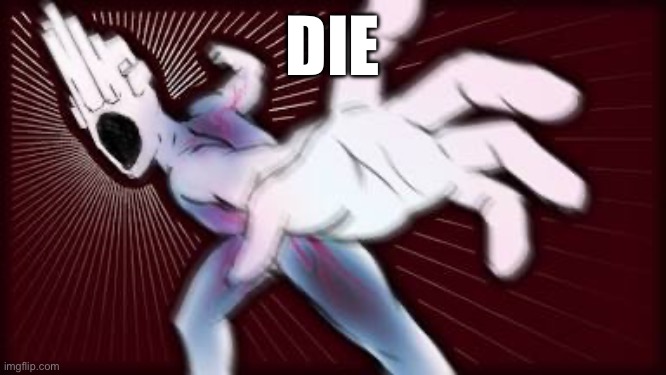 Die | DIE | image tagged in video games | made w/ Imgflip meme maker
