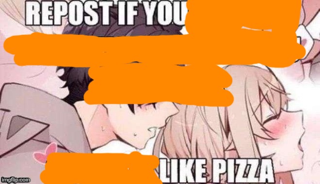 Repost if you like pizza | image tagged in repost if you like pizza,memes,msmg | made w/ Imgflip meme maker