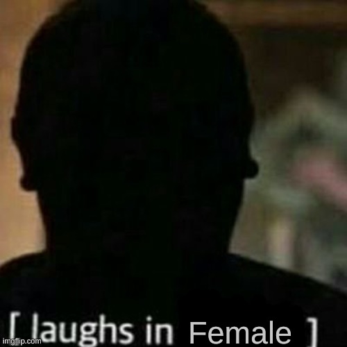 laughs in hidden | Female | image tagged in laughs in hidden | made w/ Imgflip meme maker